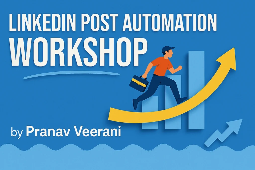 LinkedIn Post Automation Workshop by Pranav Veerani
