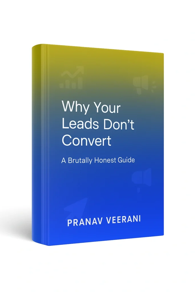 Why Your Leads Don’t Convert: A Brutally Honest Guide